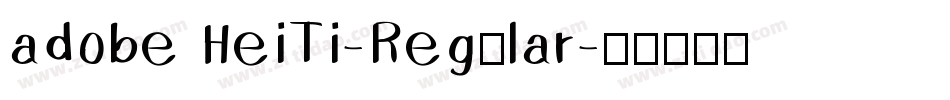 adobe HeiTi-Regular字体转换